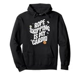 Rope Skipping Is My Cardio Jump Rope Love Pullover Hoodie