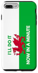 iPhone 7 Plus/8 Plus Funny Slang Wales Red Dragon Flag I'll Do It Now In A Minute Case