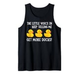 The Little Voices In My Head Keep Telling Me Get More Ducks Tank Top