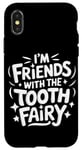 iPhone X/XS Dentist I'M Friends With The Tooth Fairy Case