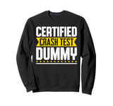 Certified Crash Test Dummy Humor Sweatshirt