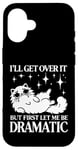 Coque pour iPhone 16 I'll Get Over It, But First Let Me Be Dramatic – Funny Cat