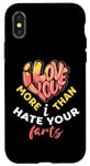 iPhone X/XS Valentine's Day I Love You More Than I Hate Your Farts Case