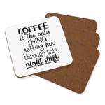 Coffee The Only Thing Getting Me Through Night Shift Coaster Drinks Mat Set Of 4