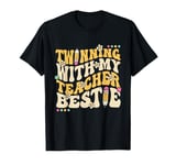 Teacher Best Friend Twinning With My Teacher Bestie T-Shirt