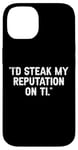 Coque pour iPhone 14 I'd Steak My Reputation Lout It Funny Beef Carnivore Diet Pun