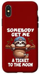 iPhone X/XS Sloth Somebody Get Me A Ticket To The Moon Cute Sloth Humor Case