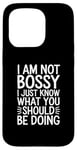 iPhone 15 Pro I'm Not Bossy I Just Know What You Should Be Doing Men Women Case