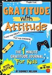 Gratitude With Attitude - The 1 Minute Gratitude Journal For Kids Ages 10-15