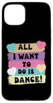 Coque pour iPhone 15 Plus All I Want To Do Is Dance Hip Hop HipHop Dancer Breakdance