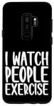 Coque pour Galaxy S9+ I Watch People Exercise ---