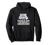 It's A Persian Cat Thing You Wouldn't Understand Pullover Hoodie