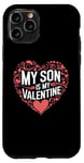 iPhone 11 Pro My Son Is My Valentine for Dad Funny Valentines Day Case