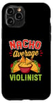 Coque pour iPhone 11 Pro Nacho Average Violonist Funny Mexican Food Lover