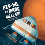 Hey-Ho, to Mars We'll Go! (bok, board book, eng)