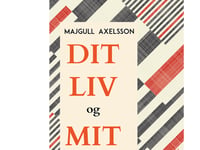 Ditt Och Mitt Liv | Majgull Axelsson | Språk: Danska