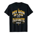 My Son In-Law Is My Favorite Child Funny In-Laws Fathers Day T-Shirt