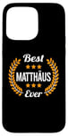 Coque pour iPhone 15 Pro Max Best Matthäus Ever Dicton amusant Prénom Matthäus