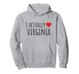 I ACTUALLY LOVE (HEART) VIRGINIA – American State Pullover Hoodie