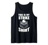 this is my strike shirt bowls ball Tank Top