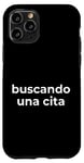 Coque pour iPhone 11 Pro Inscription humoristique en espagnol « Looking for a Date »