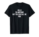 Hello I'm Awesome But You Can Call Me Rob T-Shirt