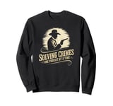 Detective Fan Solving Crimes One Podcast At A Time Sweatshirt