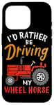 Coque pour iPhone 16 Pro I'd Rather Be Driving My Wheel Horse Tracteur agricole amusant