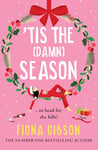 'Tis the Damn Season: The BRAND NEW brilliantly funny festive treat from Fiona Gibson for Christmas 2024