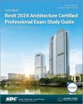 Autodesk Revit 2024 Architecture Certified Professional Exam Study Guide