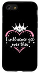 Coque pour iPhone SE (2020) / 7 / 8 I Will Never Get Over This Princess Crown Pink Girl Birthday