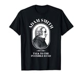 Adam Smith Talk to the Invisible Hand Economics T-Shirt