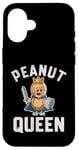 iPhone 16 PEANUT QUEEN FUNNY WARRIOR FOR PEANUT LOVERS Case