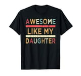 Awesome Like My Daughter Vintage Father's Day Retro T-Shirt