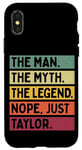 Coque pour iPhone X/XS The Man The Myth The Legend NOPE Just Taylor Citation amusante