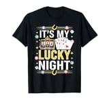 It's My Lucky Night - Casino Poker Night Slot Machine T-Shirt