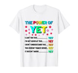 The POWER of YET Positive Vibes Inspirational Teacher Quote T-Shirt