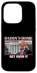 Coque pour iPhone 14 Pro Funny Daddy's Home, Get Over It - Trump 2024 I Told You So