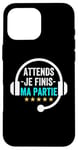 Coque pour iPhone 16 Pro Max Attends je finis ma partie cadeau drôle joueurs jeux vidéos