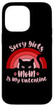 iPhone 14 Pro Max Sorry Girls Mom Is My Valentine Funny Cat Lover Pink Sunset Case