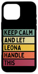 Coque pour iPhone 16 Pro Max Keep Calm And Let Leona Handle This Funny Custom Retro Citation