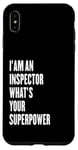 iPhone XS Max I'am an Inspector what's your superpower Case