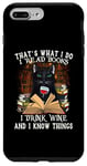 iPhone 7 Plus/8 Plus That's What I Do I Read Books I Drink Wine Cat Case