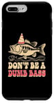 Coque pour iPhone 7 Plus/8 Plus Don't Be A Dumb Bass Funny Fishing Citation Funny Fishing Meme