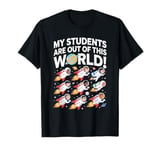 My Students Are Out Of This World Funny Science Teacher T-Shirt