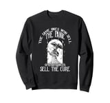 The Same Ones Who Sell The Panic Sell The Cure Plague Sweatshirt