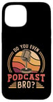 iPhone 15 Do You Even Podcast Bro Loves Podcast Microphone Podcasting Case