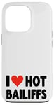 iPhone 13 Pro I Love Hot Bailiffs - Heart - Court Jury Judge Law Lawyer Case