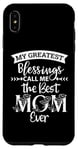 iPhone XS Max Mom Sayings My Greatest Blessings Call Me the Best Mom Ever Case