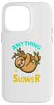 Coque pour iPhone 14 Pro Max Anything You Can Do I Can Do Slower Lazy Sloth